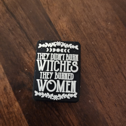 They didn't burn witches they burned women feminist feminism silicone focal bead exclusive