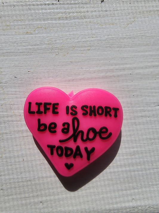 Life is short be a hoe today custom silicone focal bead exclusive beads