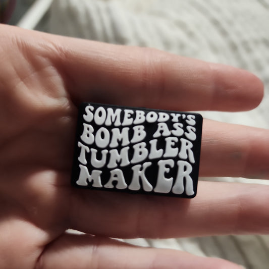 Somebody's bomb ass Tumbler maker silicone focal bead custom exclusive