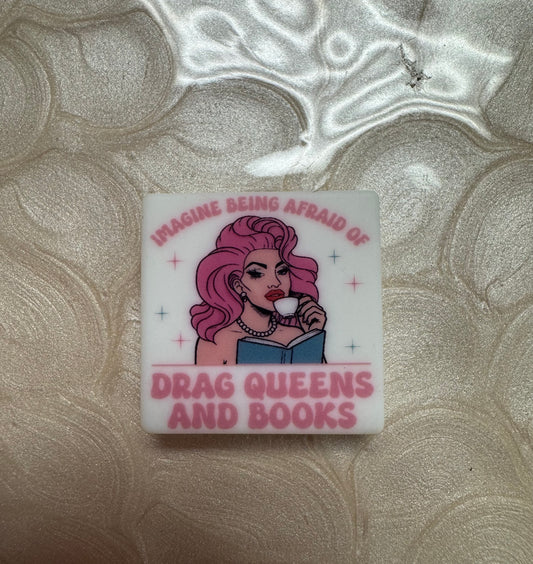Imagine Being Afraid Of Drag Queens And Books Custom Silicone Focal