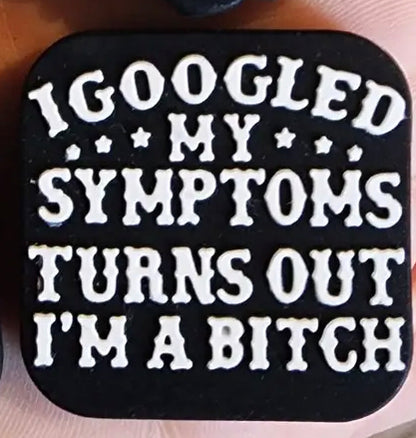 I googled symptoms im a bitch