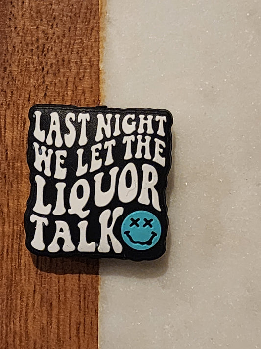 Last night we let the liquor talk wallen silicone focal bead-L34